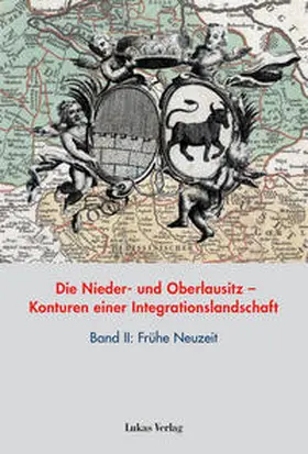 Heimann / Neitmann / Tresp |  Die Nieder- und Oberlausitz – Konturen einer Integrationslandschaft, Bd. II: Frühe Neuzeit | Buch |  Sack Fachmedien
