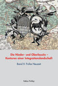 Heimann / Neitmann / Tresp |  Die Nieder- und Oberlausitz - Konturen einer Integrationslandschaft, Bd. II: Frühe Neuzeit | Buch |  Sack Fachmedien