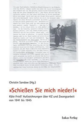 Sandow / Frieß |  »Schießen Sie mich nieder!« | Buch |  Sack Fachmedien