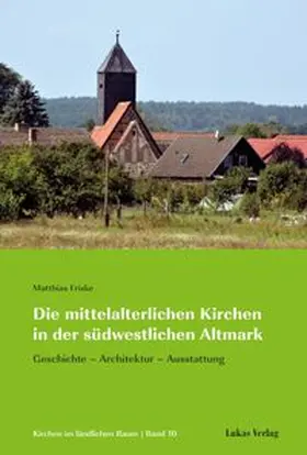 Friske |  Die mittelalterlichen Kirchen in der südwestlichen Altmark | Buch |  Sack Fachmedien
