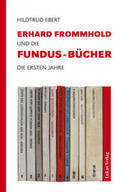 Ebert |  Erhard Frommhold und die Fundus-Bücher | Buch |  Sack Fachmedien