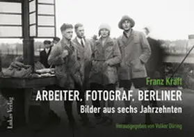 Döring |  Franz Kräft - Arbeiter, Fotograf, Berliner | Buch |  Sack Fachmedien