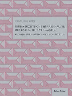 Kutiak |  Frühneuzeitliche Herrenhäuser der östlichen Oberlausitz | eBook | Sack Fachmedien