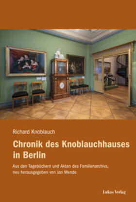 Knoblauch / Mende |  Chronik des Knoblauchhauses in Berlin | eBook | Sack Fachmedien