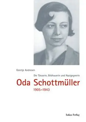 Andresen |  Die Tänzerin, Bildhauerin und Nazigegnerin Oda Schottmüller (1905-1943) | Buch |  Sack Fachmedien