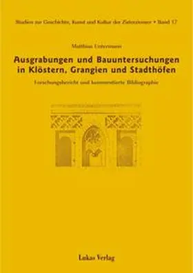 Untermann |  Studien zur Geschichte, Kunst und Kultur der Zisterzienser / Ausgrabungen und Bauuntersuchungen in Klöstern, Grangien und Stadthöfen | eBook | Sack Fachmedien