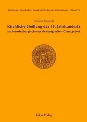 Bergstedt |  Studien zur Geschichte, Kunst und Kultur der Zisterzienser / Kirchliche Siedlung des 13. Jahrhunderts im brandenburgisch-mecklenburgischen Grenzgebiet | eBook | Sack Fachmedien