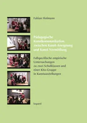 Hofmann |  Pädagogische Kunstkommunikation zwischen Kunst-Aneignung und Kunst-Vermittlung | Buch |  Sack Fachmedien