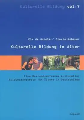 Groote / Nebauer |  Kulturelle Bildung im Alter | Buch |  Sack Fachmedien