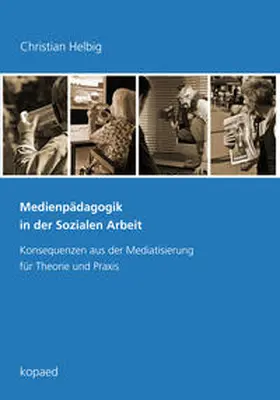 Helbig |  Medienpädagogik in der Sozialen Arbeit | Buch |  Sack Fachmedien