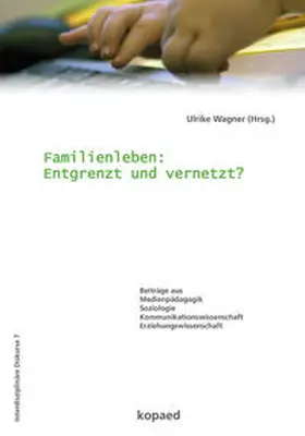 Wagner |  Familienleben: Entgrenzt und vernetzt? | Buch |  Sack Fachmedien