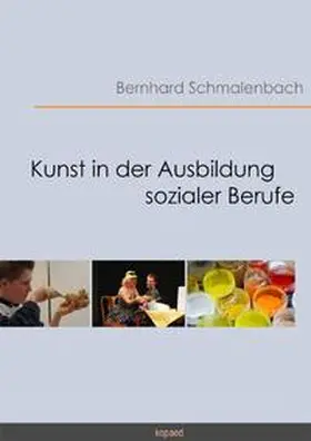 Schmalenbach |  Kunst in der Ausbildung sozialer Berufe | Buch |  Sack Fachmedien