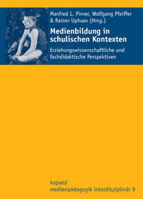 Pirner / Pfeiffer / Uphues |  Medienbildung in schulischen Kontexten | Buch |  Sack Fachmedien