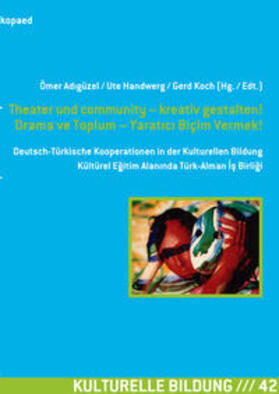 Adigüzel / Adigüzel / Handwerg |  Theater und community - kreativ gestalten! Drama ve Toplum - Yaratici Biçim Vermek! | Buch |  Sack Fachmedien