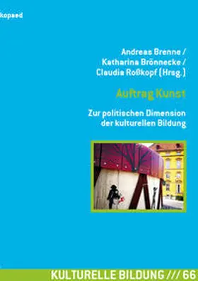Brenne / Brönnecke / Roßkopf |  Auftrag Kunst. Zur politischen Dimension der kulturellen Bildung | Buch |  Sack Fachmedien