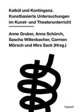 Gruber / Schürch / Willenbacher |  Kalkül und Kontingenz | Buch |  Sack Fachmedien