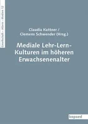 Kuttner / Schwender |  Mediale Lehr-Lern-Kulturen im höheren Erwachsenenalter | Buch |  Sack Fachmedien