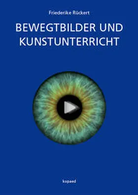 Rückert |  Bewegtbilder und Kunstunterricht | Buch |  Sack Fachmedien
