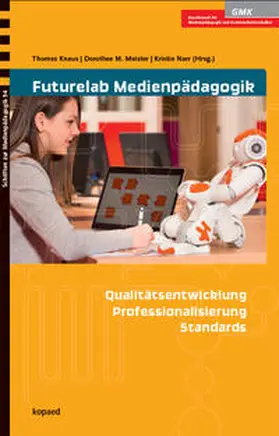 Knaus / Meister / Narr |  Futurelab Medienpädagogik | Buch |  Sack Fachmedien