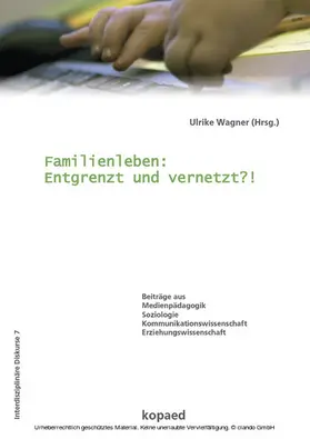 Wagner |  Familienleben: Entgrenzt und vernetzt? | eBook | Sack Fachmedien
