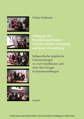 Hofmann |  Pädagogische Kunstkommunikation zwischen Kunst-Aneignung und Kunst-Vermittlung | eBook | Sack Fachmedien