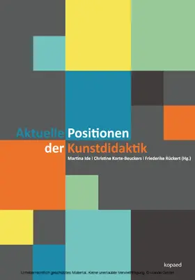 Ide / Korte-Beuckers / Rückert |  Aktuelle Positionen der Kunstdidaktik | eBook | Sack Fachmedien