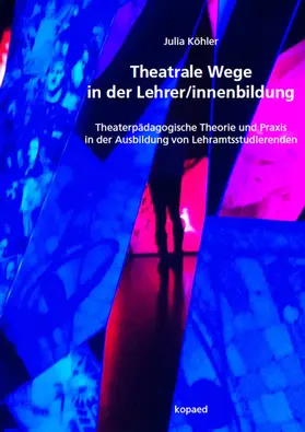 Köhler |  Theatrale Wege in der Lehrer/innenbildung | eBook | Sack Fachmedien