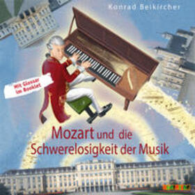 Beikirchner / Beikircher | Mozart und die Schwerelosigkeit der Musik | Sonstiges | 978-3-86737-268-8 | sack.de
