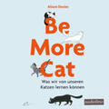 Davies |  Davies, A: Be more cat | Sonstiges |  Sack Fachmedien