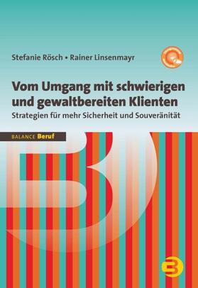 Rösch / Linsenmayr |  Vom Umgang mit schwierigen und gewaltbereiten Klienten | Buch |  Sack Fachmedien