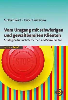 Rösch / Linsenmayr |  Vom Umgang mit schwierigen und gewaltbereiten Klienten | Buch |  Sack Fachmedien