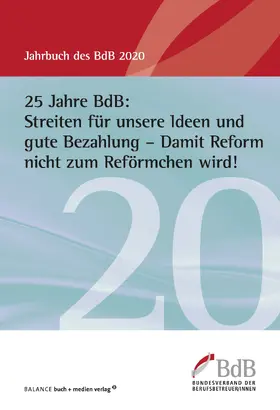  25 Jahre BdB: Streiten für unsere Ideen und gute Bezahlung – Damit Reform nicht zum Reförmchen wird! | eBook | Sack Fachmedien