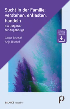 Bischof |  Sucht in der Familie: verstehen, entlasten, handeln | Buch |  Sack Fachmedien
