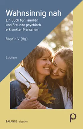 Bundesverband der Angehörigen psychisch Kranker e.V. |  Wahnsinnig nah | Buch |  Sack Fachmedien