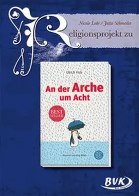 Lohr / Schmeiler |  Religionsprojekt zu An der Arche um Acht | Buch |  Sack Fachmedien