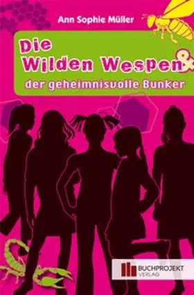 Müller | Die wilden Wespen & der geheimnisvolle Bunker | Buch | 978-3-86740-406-8 | www.sack.de