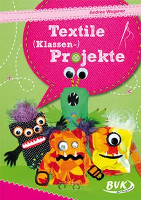 Wegener |  Textile (Klassen-)Projekte | Buch |  Sack Fachmedien