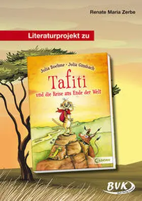 Zerbe |  Literaturprojekt zu "Tafiti und die Reise ans Ende der Welt" | Buch |  Sack Fachmedien