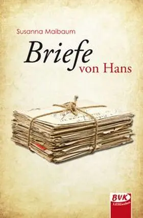 Maibaum | Briefe von Hans | Buch | 978-3-86740-622-2 | www.sack.de