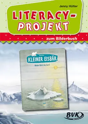 Hütter |  Literacy-Projekt zum Bilderbuch "Kleiner Eisbär - Wohin fährst du, Lars?" | Buch |  Sack Fachmedien
