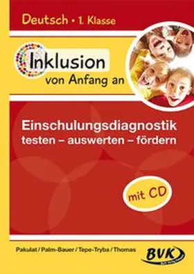 Pakulat / Palm-Bauer / Tepe-Tryba | Inklusion von Anfang an – Einschulungsdiagnostik | Buch | 978-3-86740-704-5 | www.sack.de