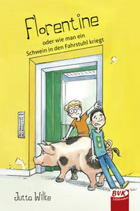 Wilke |  Florentine - oder wie man ein Schwein in den Fahrstuhlt kriegt | Buch |  Sack Fachmedien