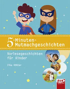 Köhler | 5-Minuten-Mutmachgeschichten | Buch | 978-3-86740-763-2 | www.sack.de