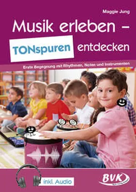 Jung |  Musik erleben – TONspuren entdecken (inkl. Audio) | Buch |  Sack Fachmedien