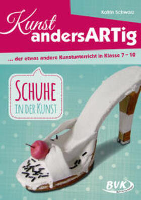 Schwarz | Kunst andersArtig - der etwas andere Kunstunterricht in Klasse 7-10 | Buch | 978-3-86740-784-7 | sack.de