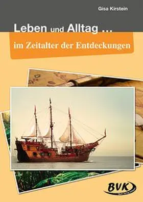 Kirstein | Leben und Alltag im Zeitalter der Entdeckungen | Buch | 978-3-86740-799-1 | www.sack.de