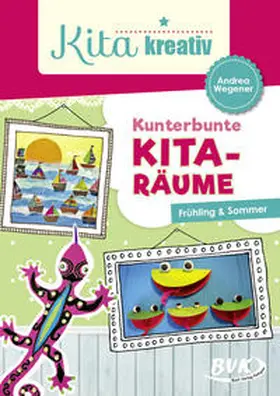 Wegener |  Kita kreativ: Kunterbunte Kita-Räume | Buch |  Sack Fachmedien