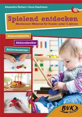 Richarz / Kaufmann |  Spielend entdecken - Montessori-Material für Kinder unter 3 Jahren | Buch |  Sack Fachmedien