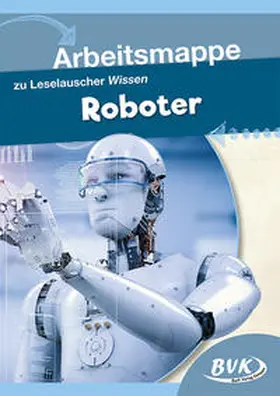 BVK-Autorenteam | Leselauscher Wissen Roboter. Arbeitsmappe | Buch | 978-3-86740-973-5 | www.sack.de