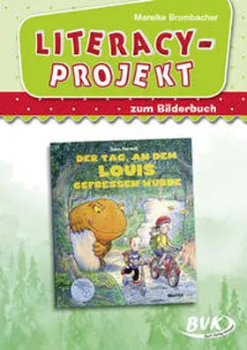 Brombacher | Literacy-Projekt zum Bilderbuch Der Tag, an dem Louis gefressen wurde | Buch | 978-3-86740-978-0 | www.sack.de